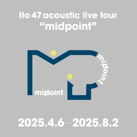Ito 47 acoustic live tour“midpoint”【7/2】