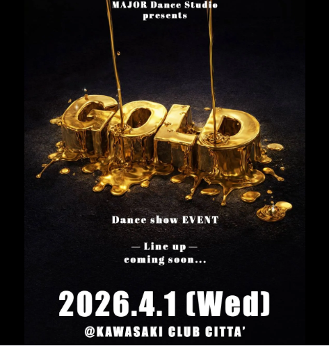 【CLUB CITTA’】MAJOR Dance Studio PRESENTS GOLD【4/1】
